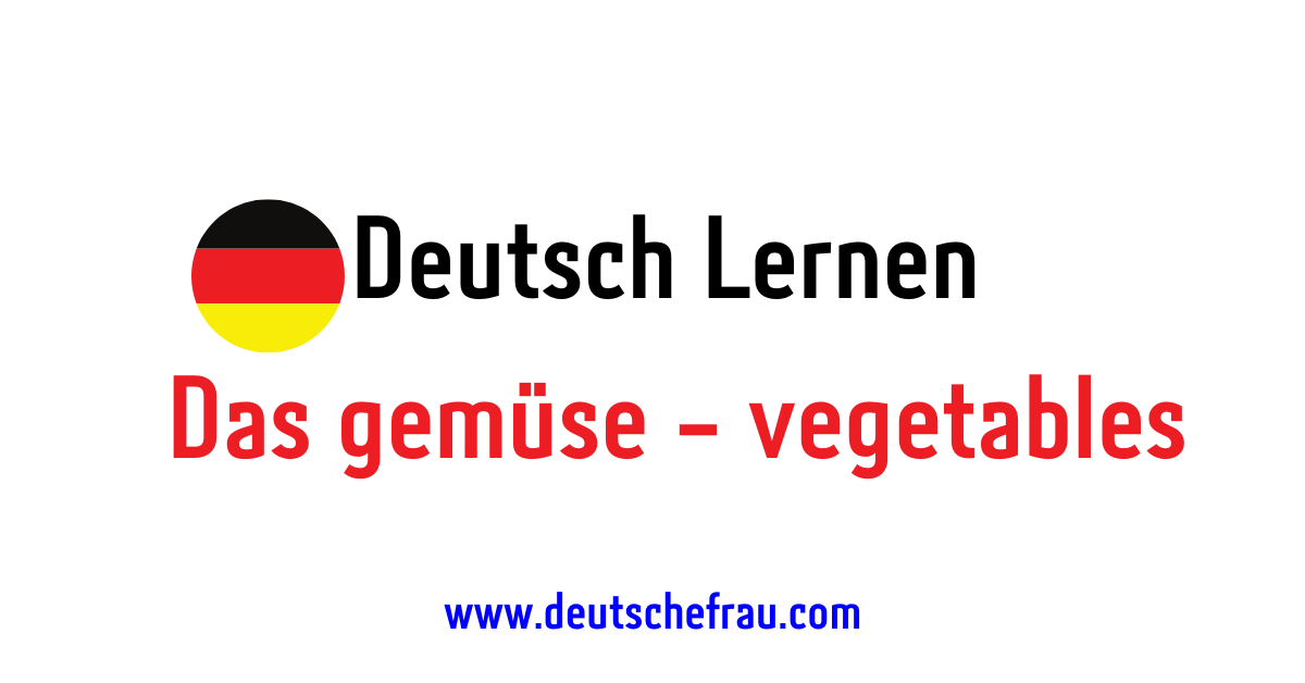 German Vegetables Vocabulary –  Das gemüse